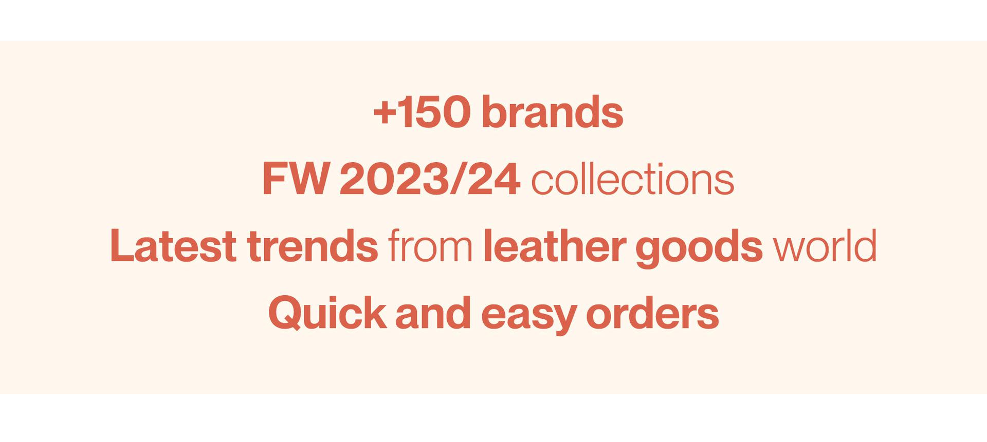 +150 BRANDS - FW 2023/24 COLLECTIONS LATEST - TRENDS FROM LEATHER GOODS WORLD - QUICK AND EASY ORDERS
