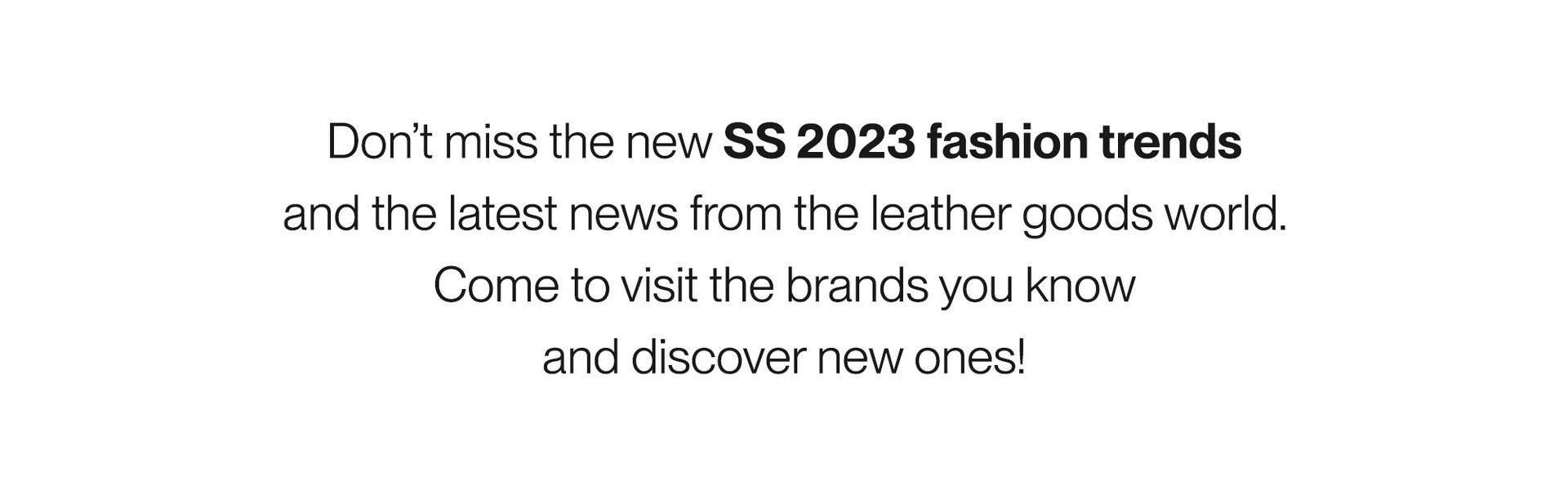 Don't miss the new SS23 fashion trends and much more