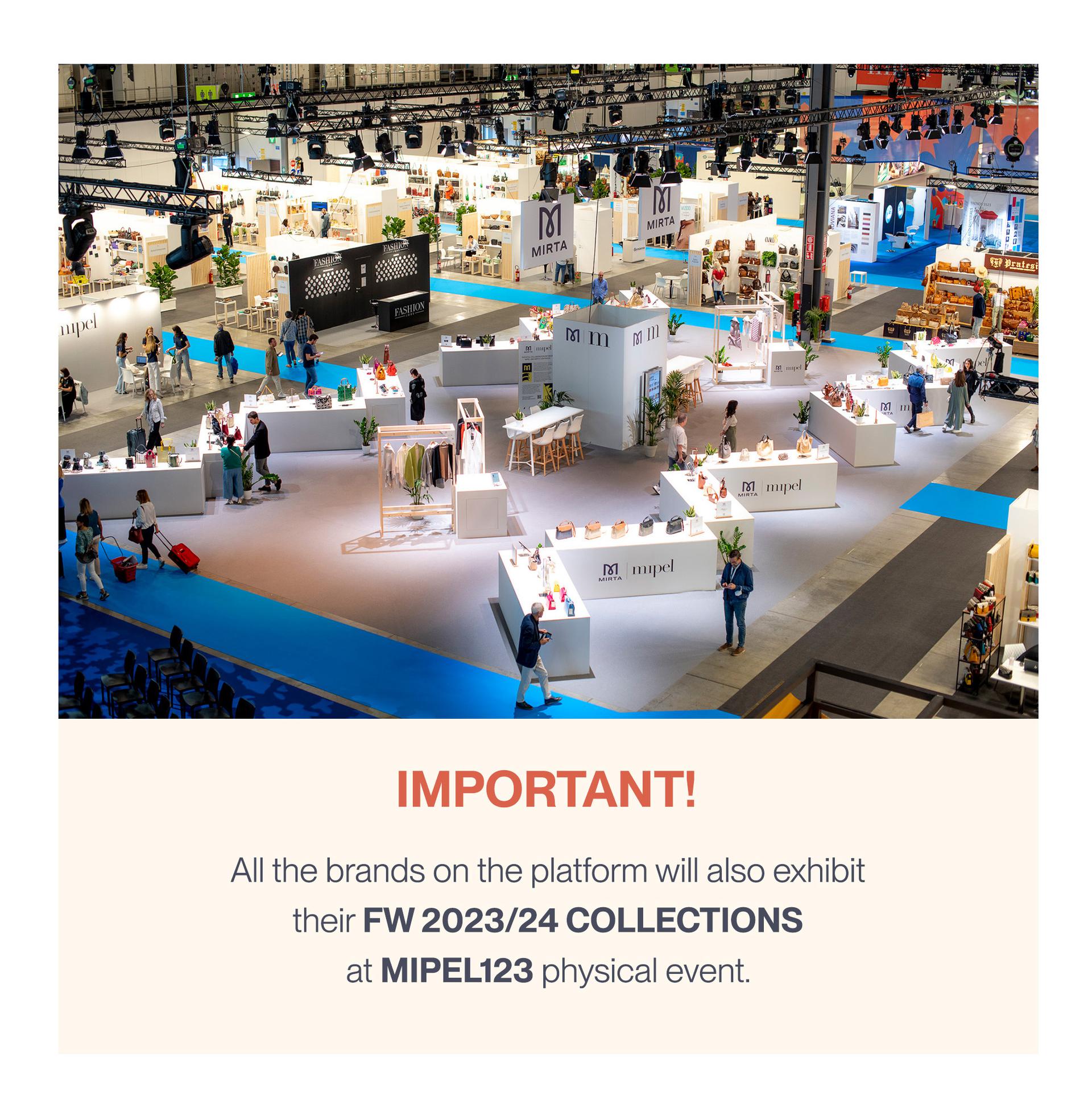 All the brands on the platform will also exhibit their FW 2023/24 COLLECTIONS at MIPEL123 physical event