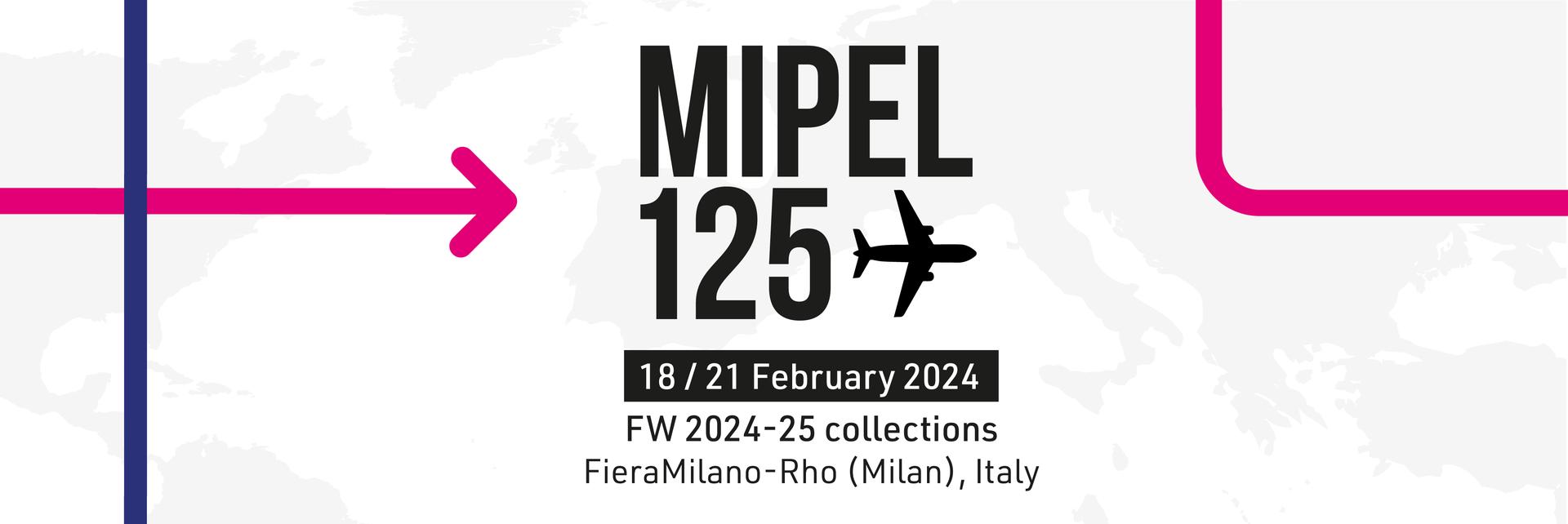 MIPEL125 | FEBRUARY 18/21, 2024 | FW 2024/25 COLLECTIONS | FIERAMILANO-RHO, MILAN, ITALY.