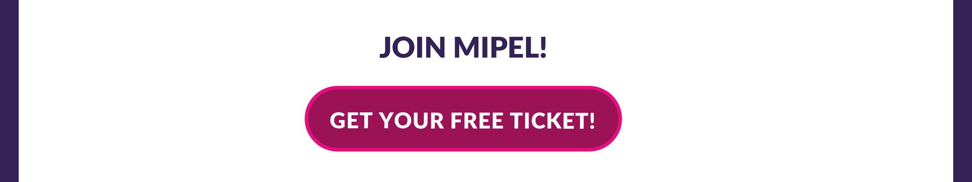 JOIN MIPEL - GET YOUR FREE TICKET!