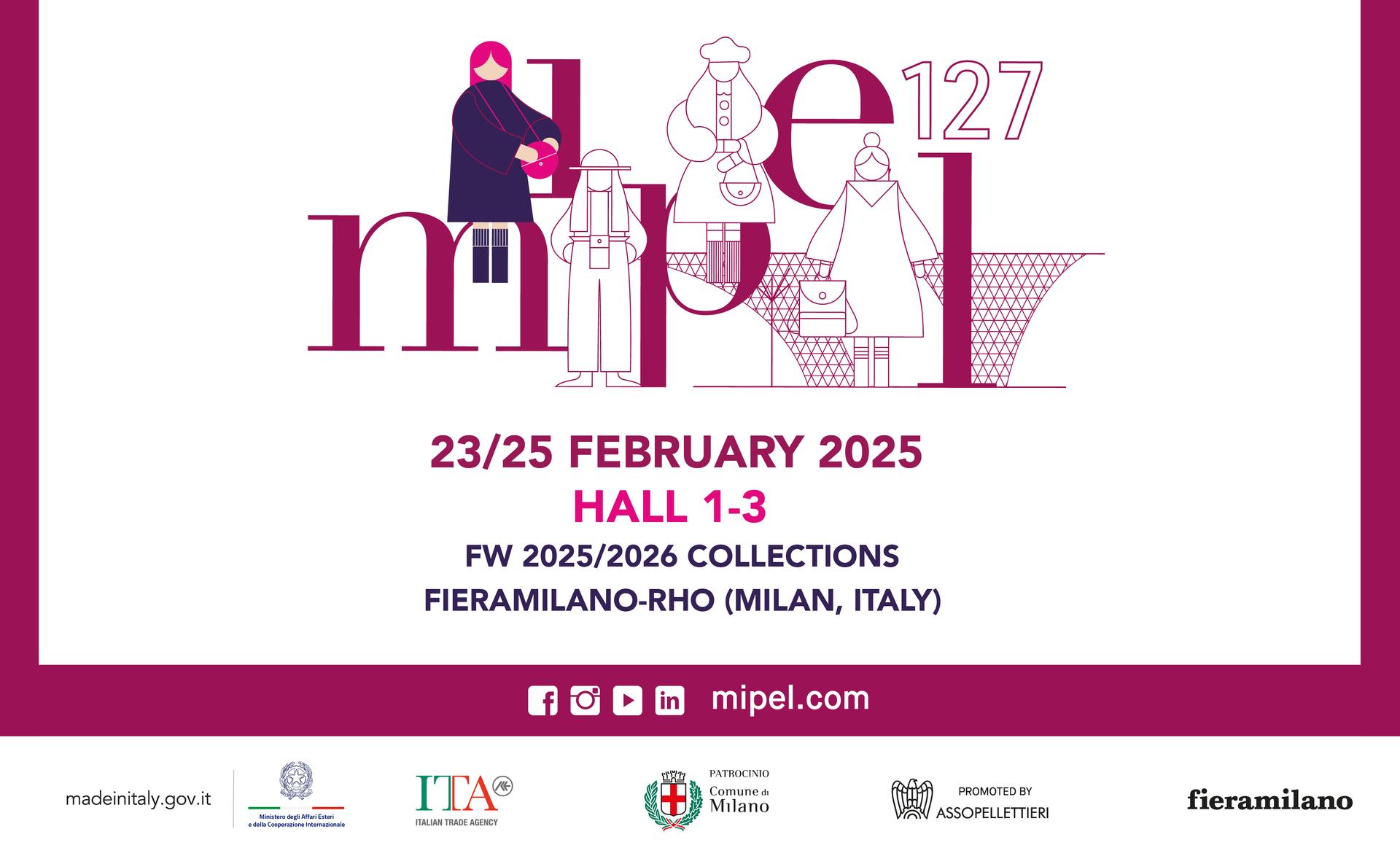 MIPEL127: 23/25 FEBRUARY 2025 | HALL 1-3 @FieraMilano-Rho (Milan, Italy) | FW 2025/26 COLLECTIONS